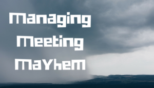 Managing Meeting Mayhem