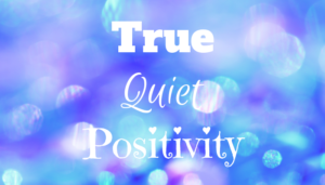 True quiet positivity2