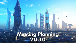 Meeting Planning 2030
