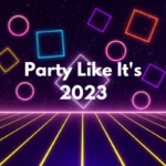 Party Like 2023